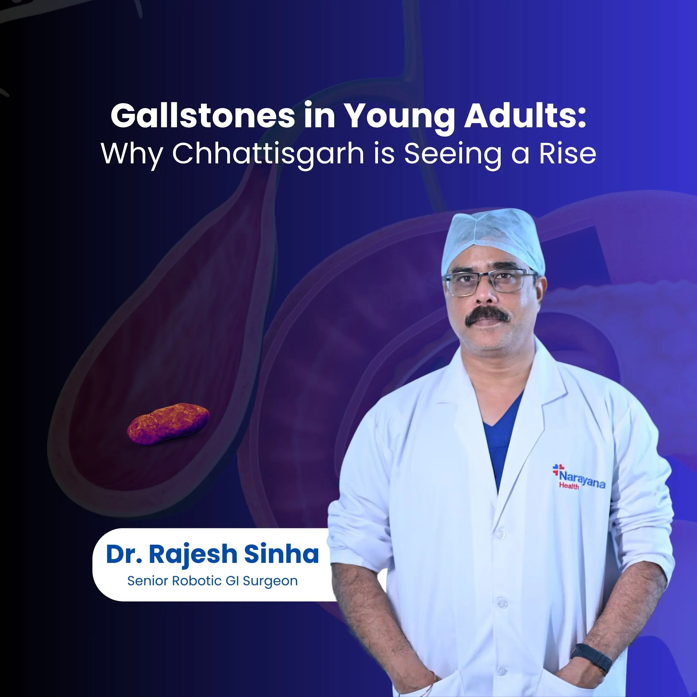 Gallstones in Young Adults: Why Chhattisgarh is Seeing a Rise